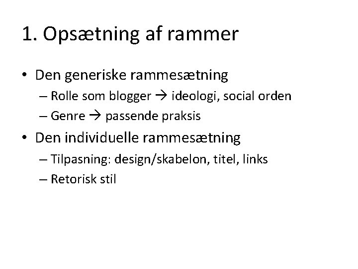 1. Opsætning af rammer • Den generiske rammesætning – Rolle som blogger ideologi, social