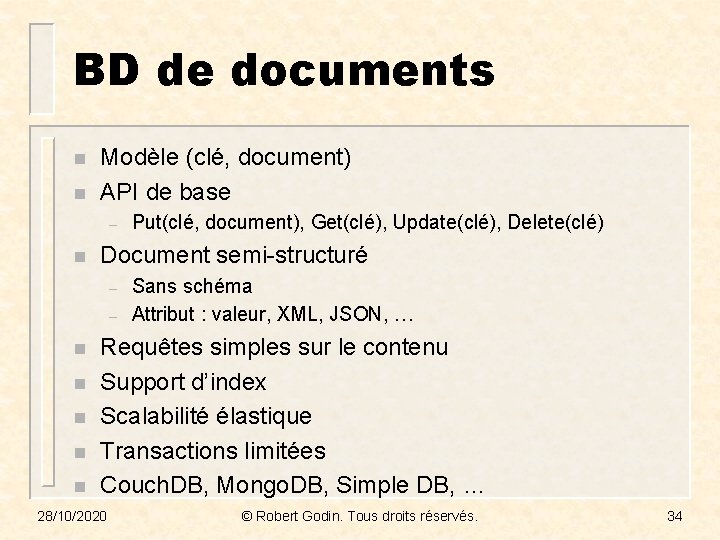 BD de documents n n Modèle (clé, document) API de base – n Document