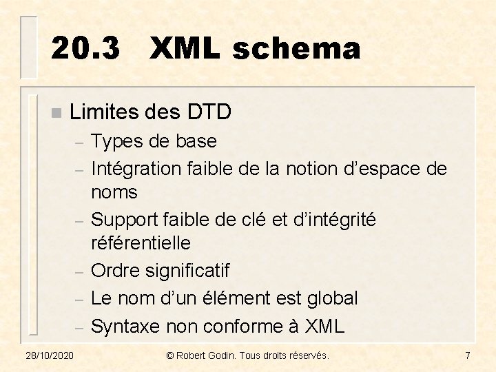 20. 3 XML schema n Limites des DTD – – – 28/10/2020 Types de