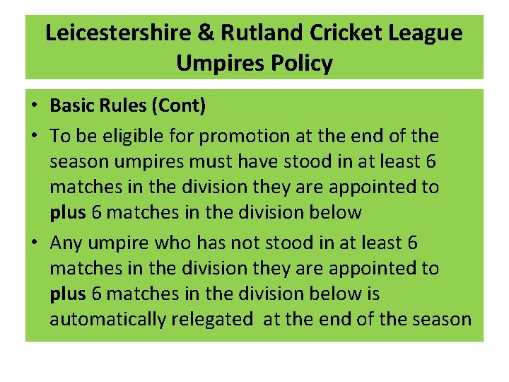 Leicestershire & Rutland Cricket League Umpires Policy • Basic Rules (Cont) • To be