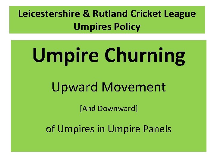 Leicestershire & Rutland Cricket League Umpires Policy Umpire Churning Upward Movement [And Downward] of