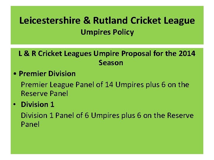 Leicestershire & Rutland Cricket League Umpires Policy L & R Cricket Leagues Umpire Proposal