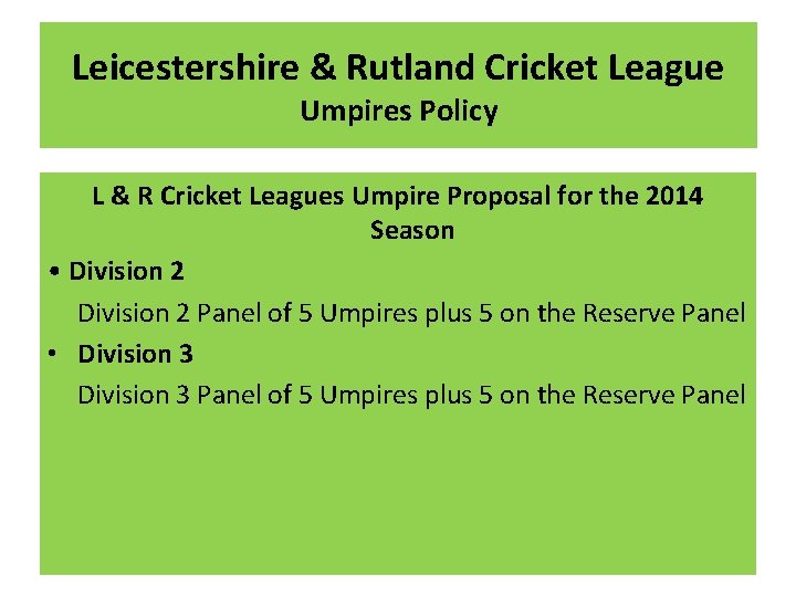 Leicestershire & Rutland Cricket League Umpires Policy L & R Cricket Leagues Umpire Proposal