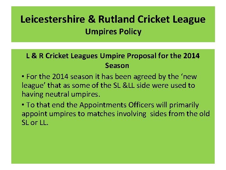 Leicestershire & Rutland Cricket League Umpires Policy L & R Cricket Leagues Umpire Proposal