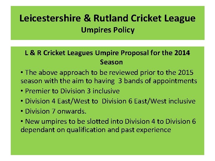 Leicestershire & Rutland Cricket League Umpires Policy L & R Cricket Leagues Umpire Proposal