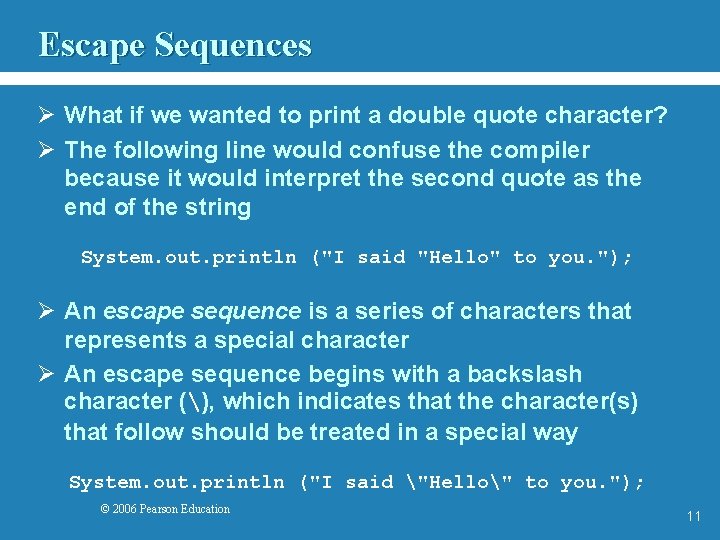 Escape Sequences Ø What if we wanted to print a double quote character? Ø