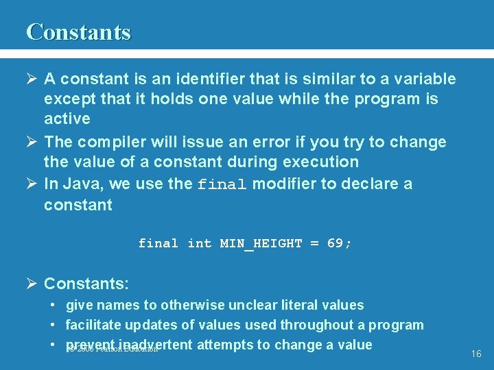 Constants Ø A constant is an identifier that is similar to a variable except