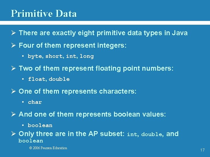 Primitive Data Ø There are exactly eight primitive data types in Java Ø Four