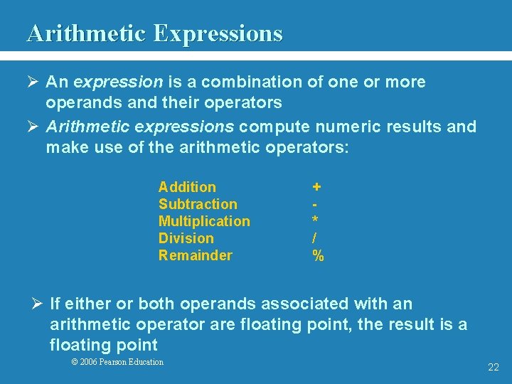 Arithmetic Expressions Ø An expression is a combination of one or more operands and