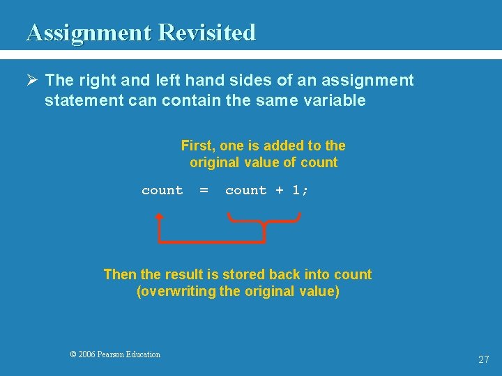 Assignment Revisited Ø The right and left hand sides of an assignment statement can