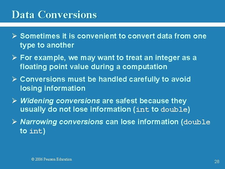 Data Conversions Ø Sometimes it is convenient to convert data from one type to