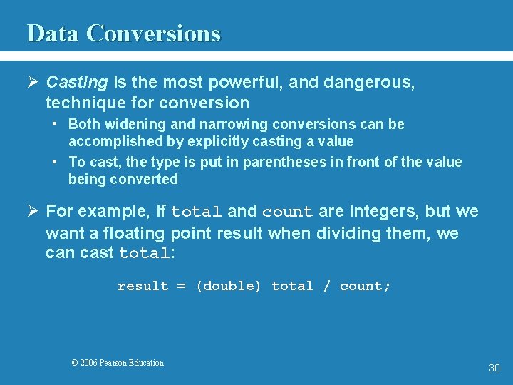 Data Conversions Ø Casting is the most powerful, and dangerous, technique for conversion •