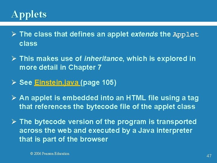 Applets Ø The class that defines an applet extends the Applet class Ø This