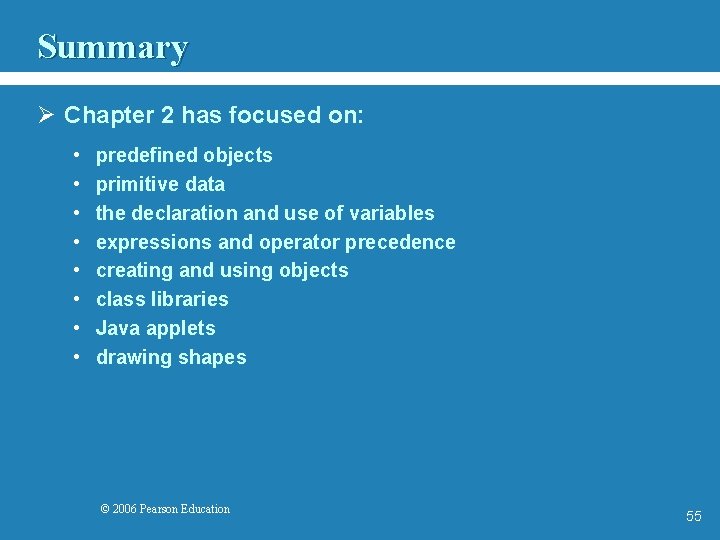 Summary Ø Chapter 2 has focused on: • • predefined objects primitive data the