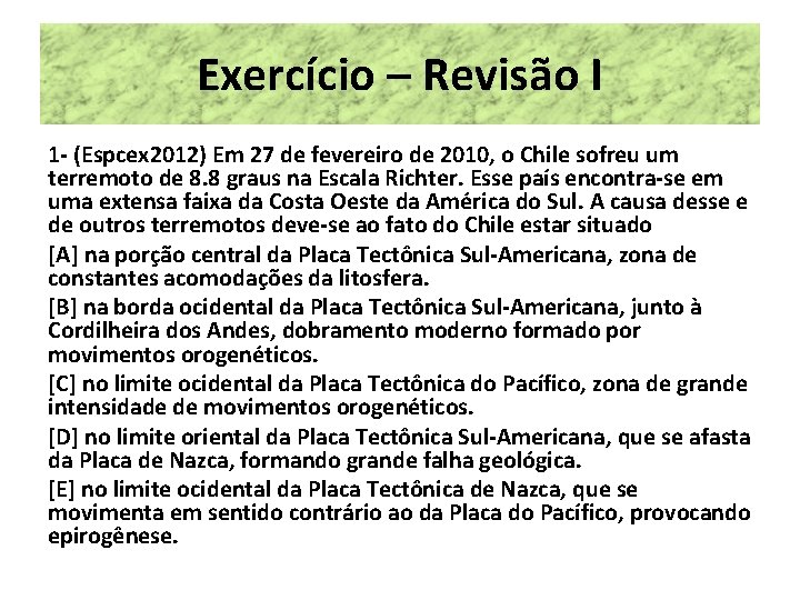 Exercício – Revisão I 1 - (Espcex 2012) Em 27 de fevereiro de 2010, Exercício – Revisão I 1 - (Espcex 2012) Em 27 de fevereiro de 2010,