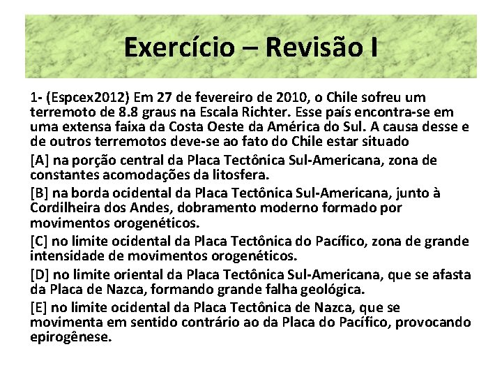 Exercício – Revisão I 1 - (Espcex 2012) Em 27 de fevereiro de 2010,