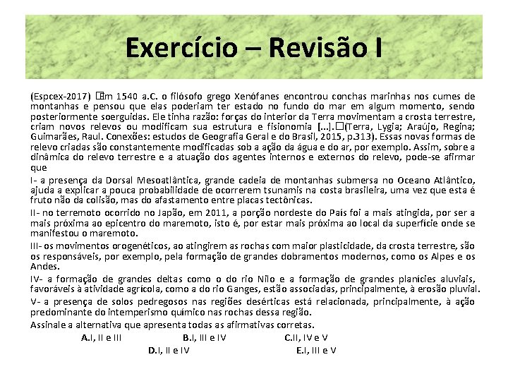 Exercício – Revisão I (Espcex-2017) � Em 1540 a. C. o filósofo grego Xenófanes