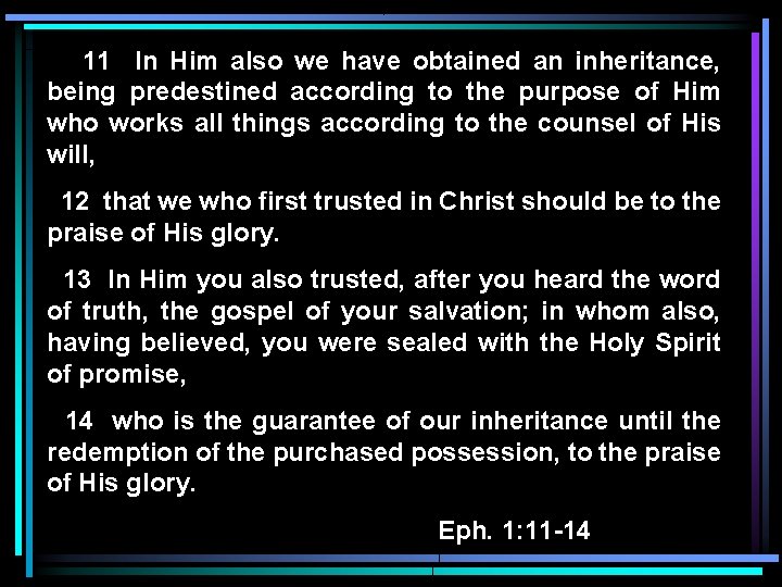 11 In Him also we have obtained an inheritance, being predestined according to the