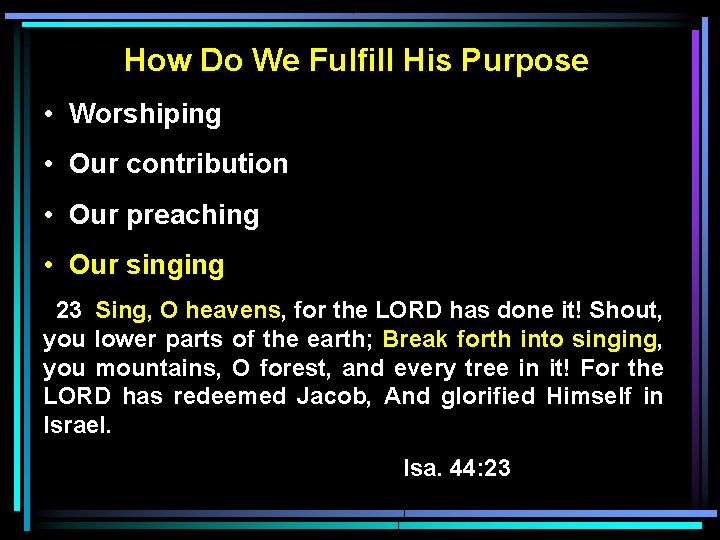 How Do We Fulfill His Purpose • Worshiping • Our contribution • Our preaching