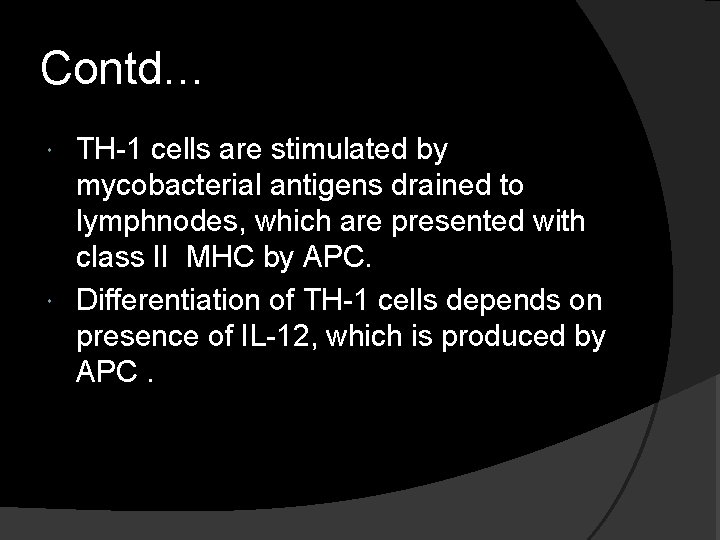 Contd… TH-1 cells are stimulated by mycobacterial antigens drained to lymphnodes, which are presented