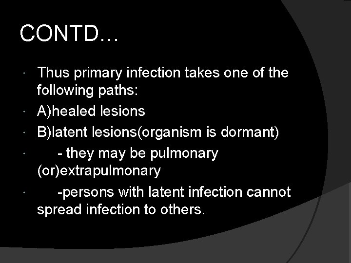 CONTD… Thus primary infection takes one of the following paths: A)healed lesions B)latent lesions(organism