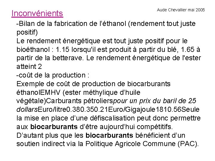 Inconvénients Aude Chevallier mai 2005 -Bilan de la fabrication de l’éthanol (rendement tout juste