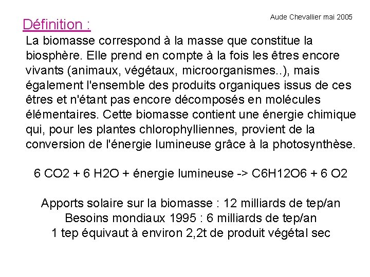 Définition : Aude Chevallier mai 2005 La biomasse correspond à la masse que constitue