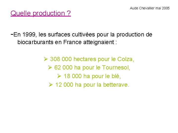 Quelle production ? Aude Chevallier mai 2005 -En 1999, les surfaces cultivées pour la