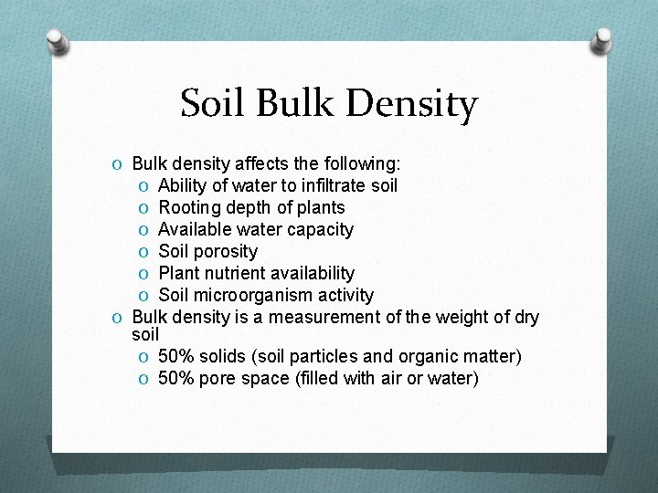Soil Bulk Density O Bulk density affects the following: O Ability of water to