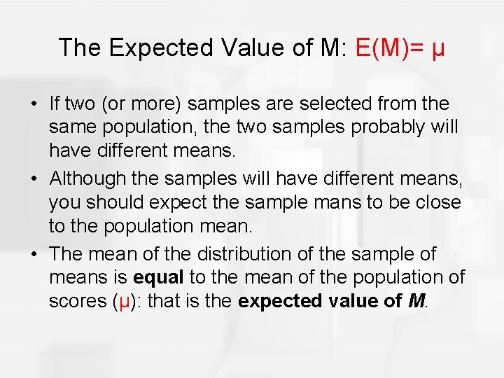 The Expected Value of M: E(M)= μ • If two (or more) samples are