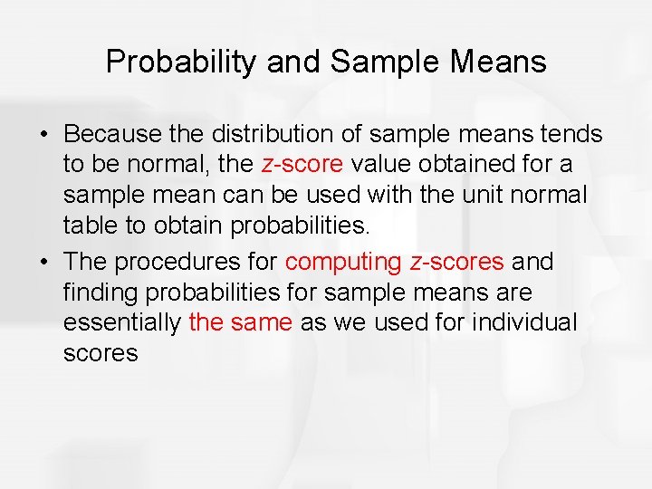 Probability and Sample Means • Because the distribution of sample means tends to be