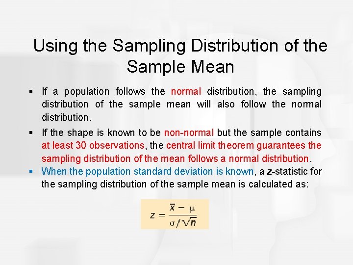 Using the Sampling Distribution of the Sample Mean § If a population follows the