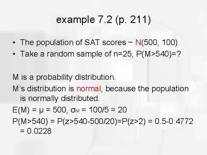 example 7. 2 (p. 211) • The population of SAT scores ~ N(500, 100)