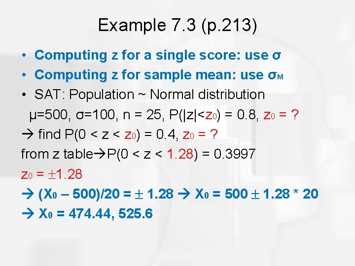 Example 7. 3 (p. 213) • Computing z for a single score: use σ