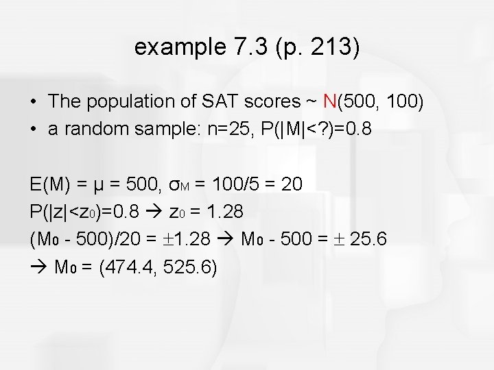 example 7. 3 (p. 213) • The population of SAT scores ~ N(500, 100)