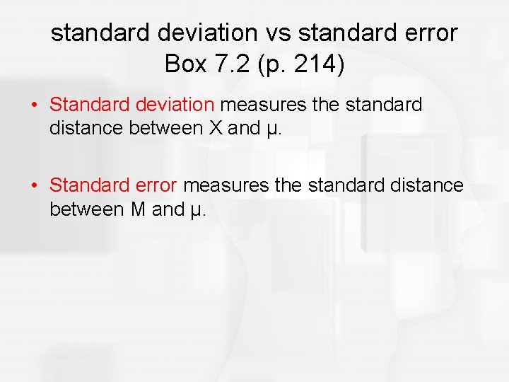 standard deviation vs standard error Box 7. 2 (p. 214) • Standard deviation measures