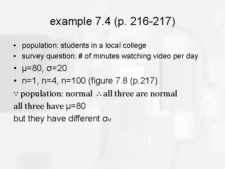 example 7. 4 (p. 216 -217) • population: students in a local college •