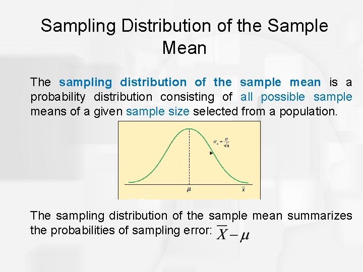 Sampling Distribution of the Sample Mean The sampling distribution of the sample mean is
