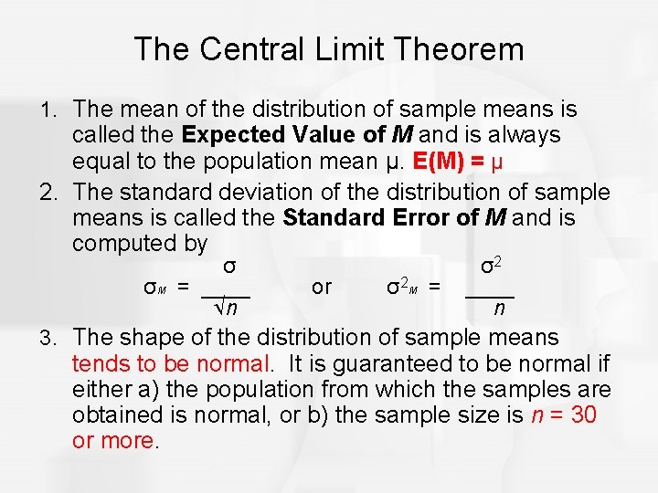 The Central Limit Theorem 1. The mean of the distribution of sample means is