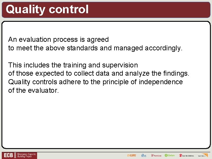 Quality control An evaluation process is agreed to meet the above standards and managed