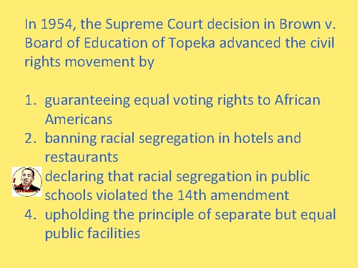 In 1954, the Supreme Court decision in Brown v. Board of Education of Topeka