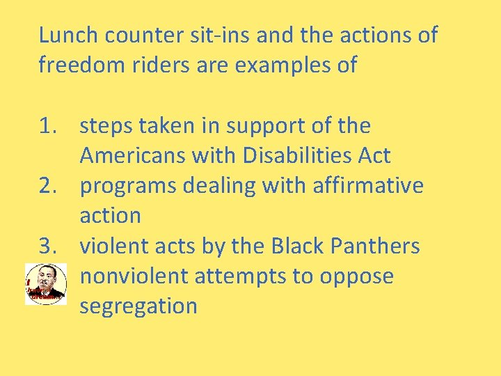 Lunch counter sit-ins and the actions of freedom riders are examples of 1. steps