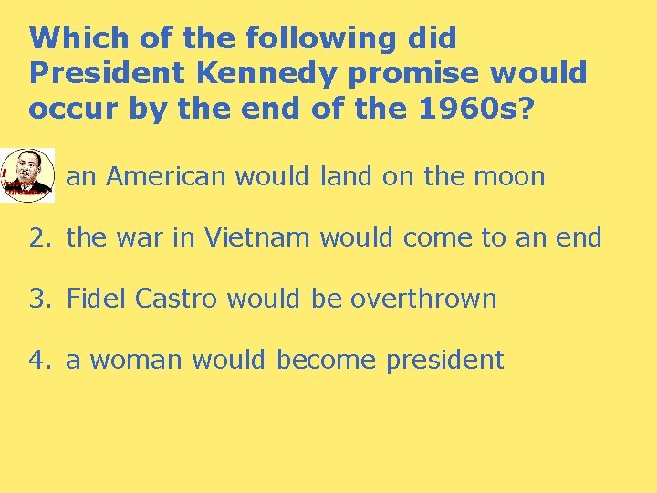 Which of the following did President Kennedy promise would occur by the end of