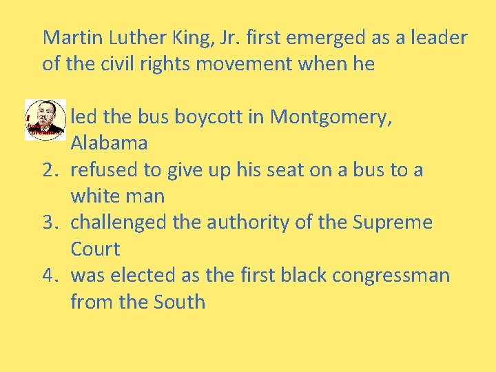 Martin Luther King, Jr. first emerged as a leader of the civil rights movement