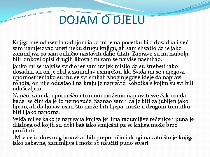 DOJAM O DJELU Knjiga me oduševila radnjom iako mi je na početku bila dosadna