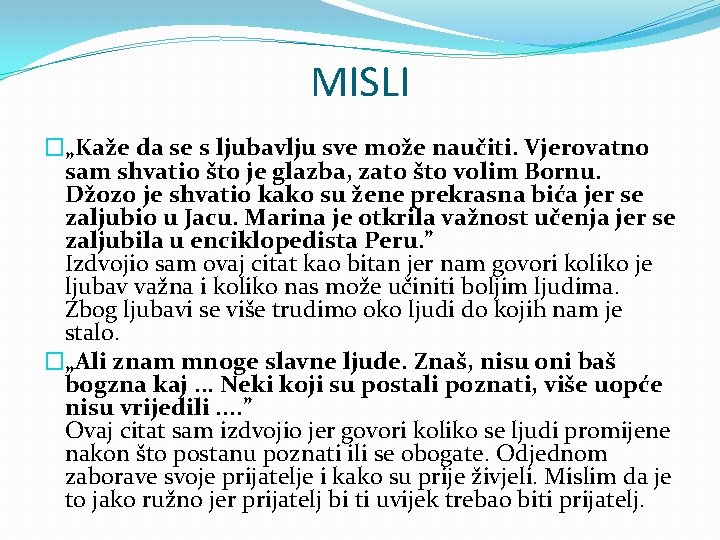 MISLI �„Kaže da se s ljubavlju sve može naučiti. Vjerovatno sam shvatio što je