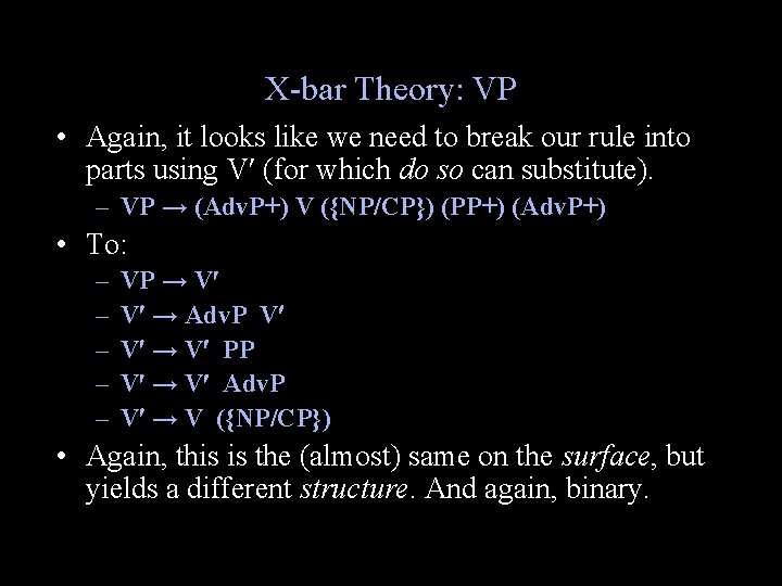 X-bar Theory: VP • Again, it looks like we need to break our rule