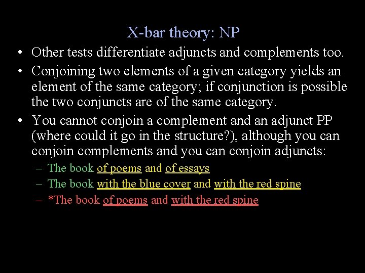 X-bar theory: NP • Other tests differentiate adjuncts and complements too. • Conjoining two