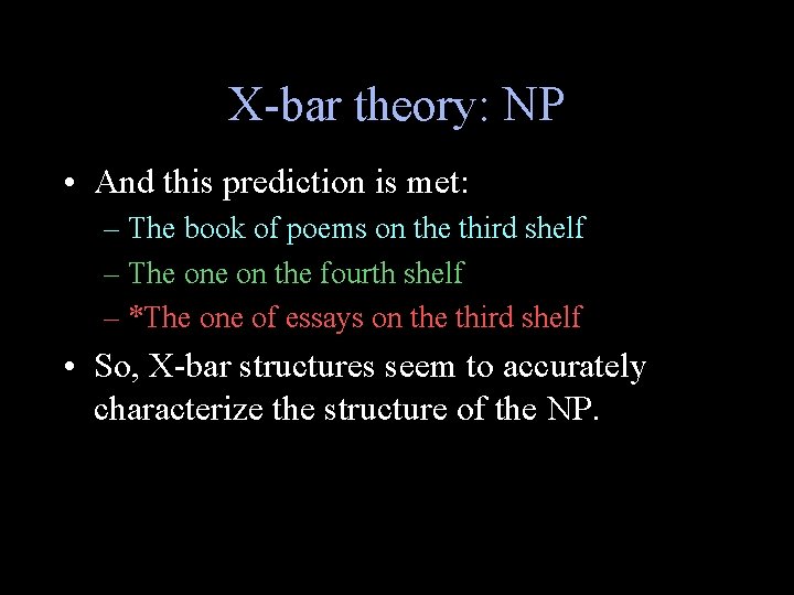 X-bar theory: NP • And this prediction is met: – The book of poems