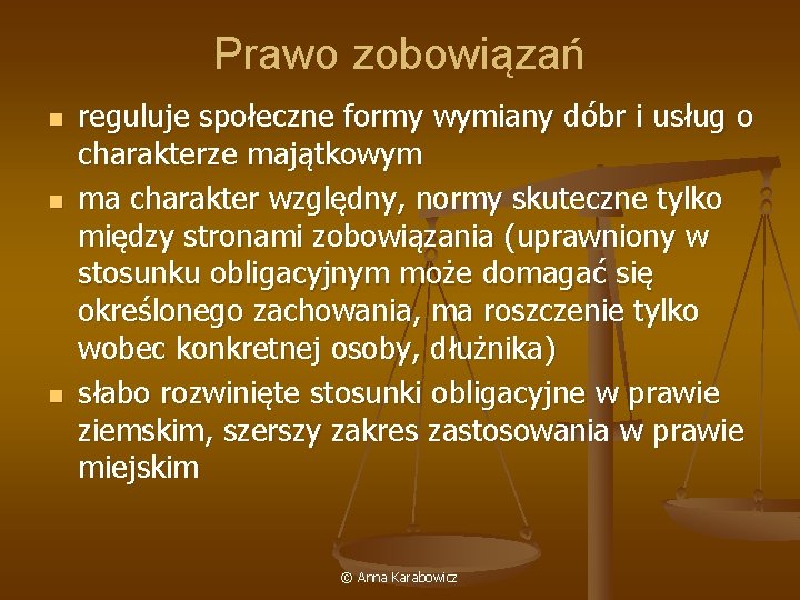 Prawo zobowiązań n n n reguluje społeczne formy wymiany dóbr i usług o charakterze